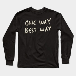 Hand Drawn One Way Best Way Long Sleeve T-Shirt